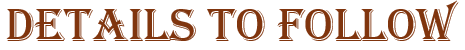 details to follow Ornate gold text reading “DETAILS TO FOLLOW” on a white background.
