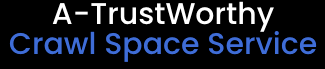 A-TrustWorthy Crawl Space Service A-TrustWorthy Crawl Space Service