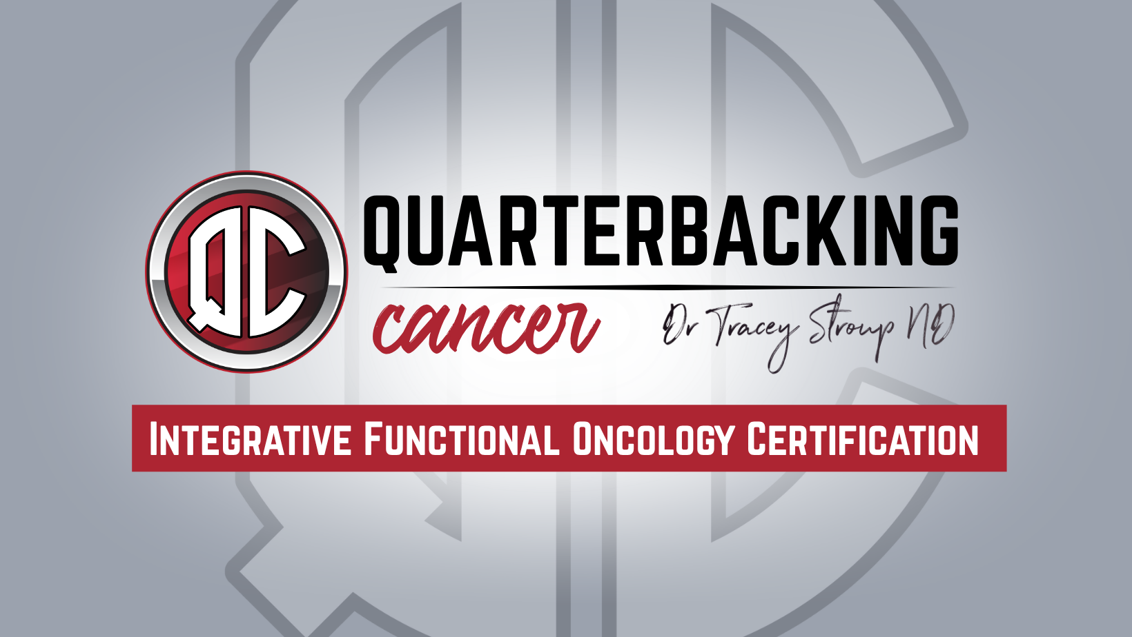 Quarterbacking Cancer Integrative Functional Oncology Certification