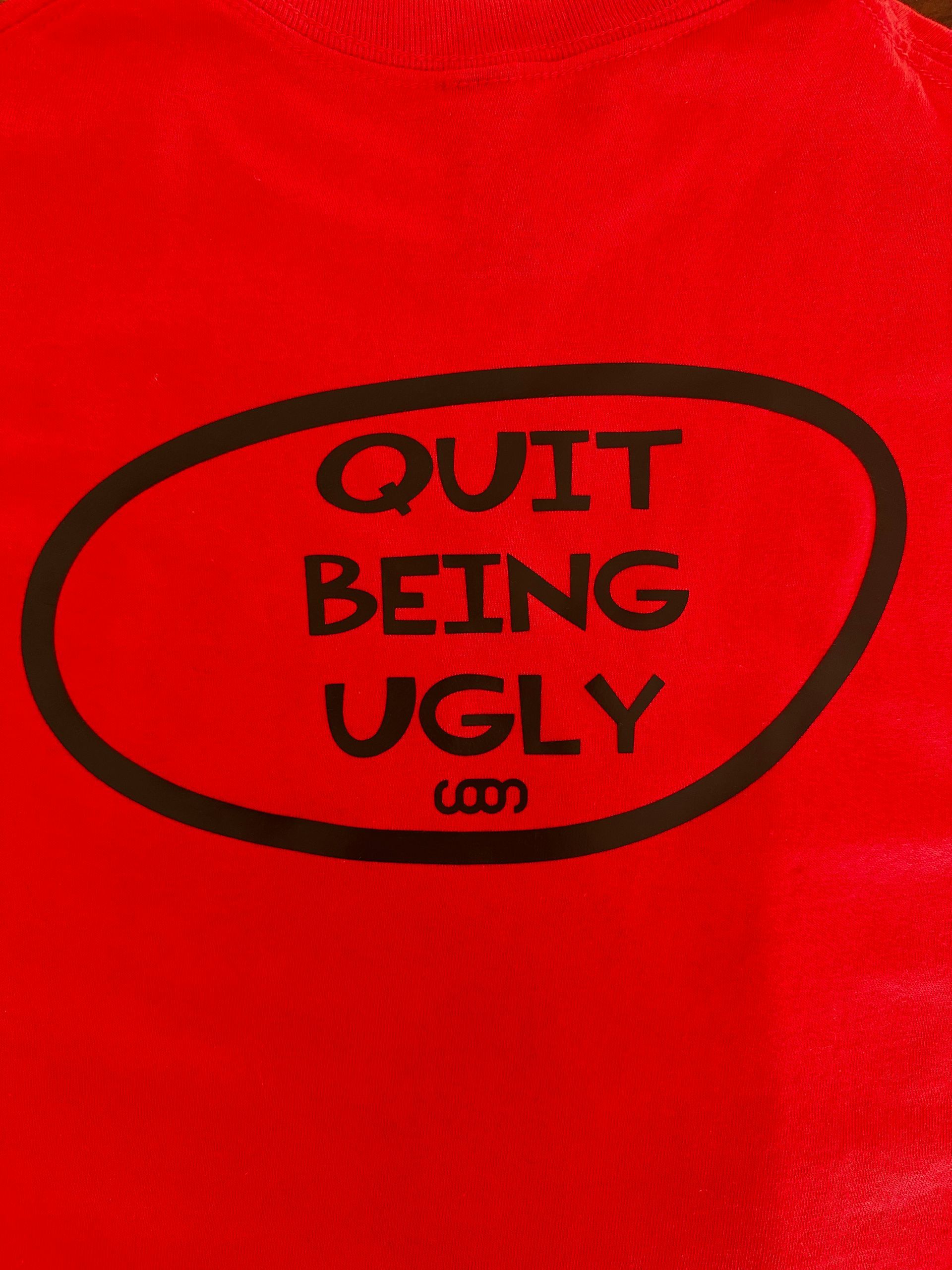 Quit Being Ugly- Men's- RB