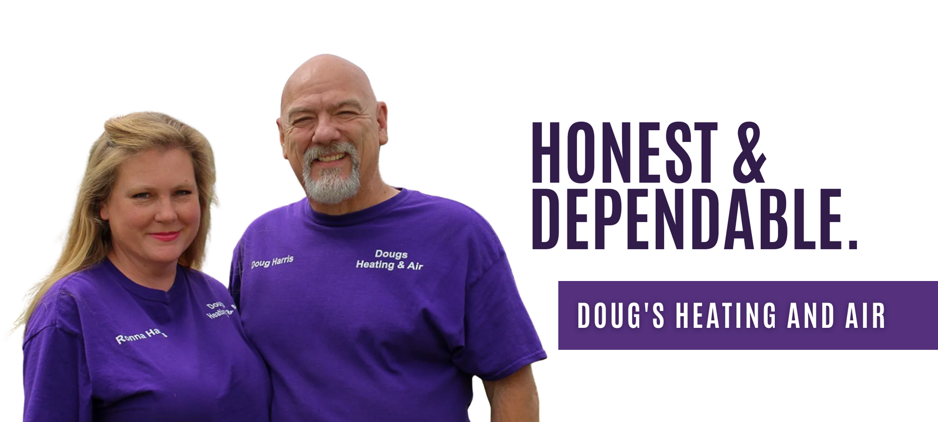 Two people in purple shirts with text: “HONEST & DEPENDABLE. Doug’s Heating and Air”