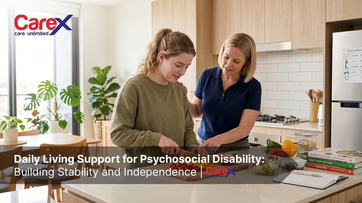 daily living support psychosocial disability CareX Australia support worker daily assistance routine independence