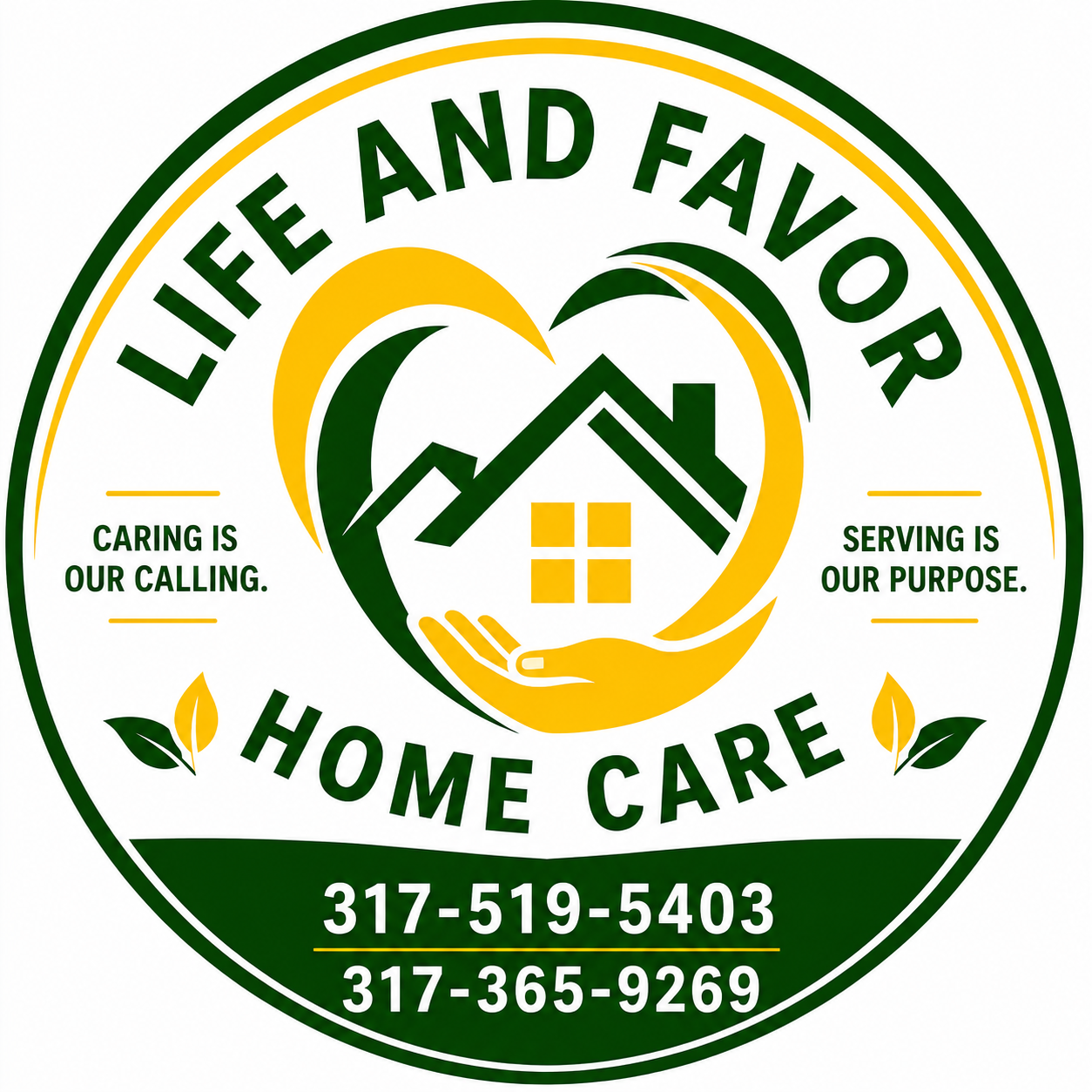 Life and Favor Home Care logo in green and gold with house, heart, slogan, and phone numbers 317-519-5403, 317-365-9269