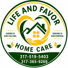 Life and Favor Home Care logo in green and gold with house, heart, slogan, and phone numbers 317-519-5403, 317-365-9269