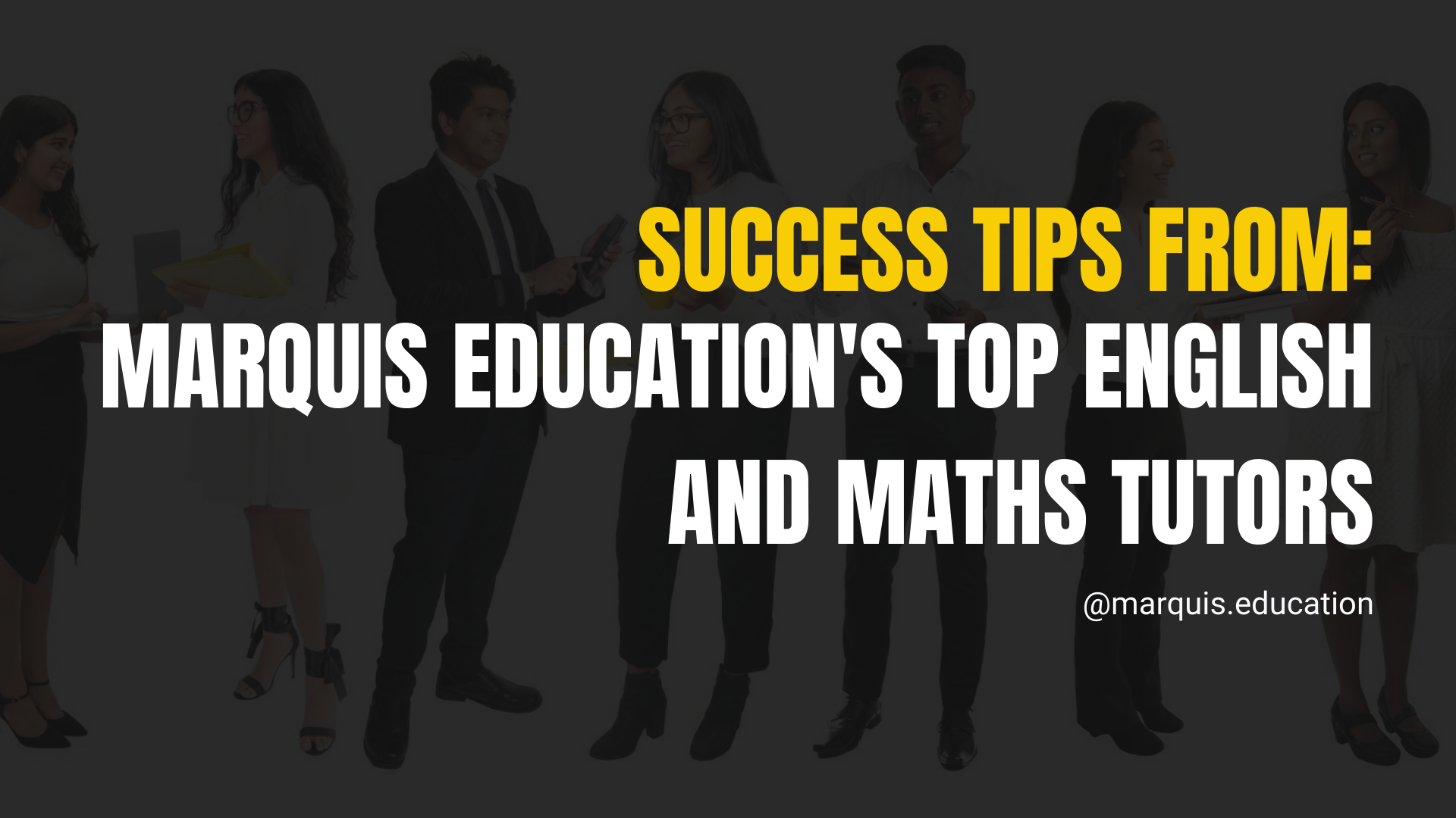 Success tips from Marquis Education’s top English and maths tutors on a dark banner 