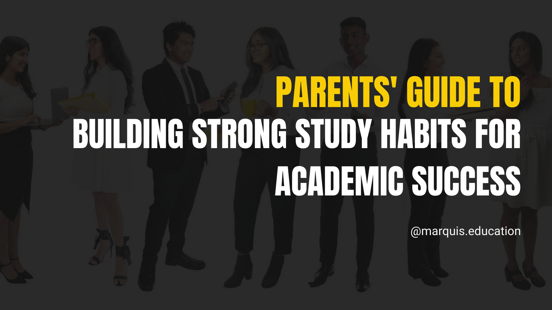 Parents' guide to building strong study habits for academic success over a dark background with student silhouettes