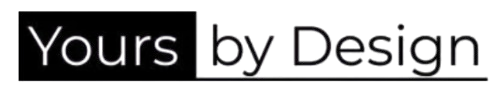 "Yours" in a black rectangle, then "by Design" with an underline, white text on black background.