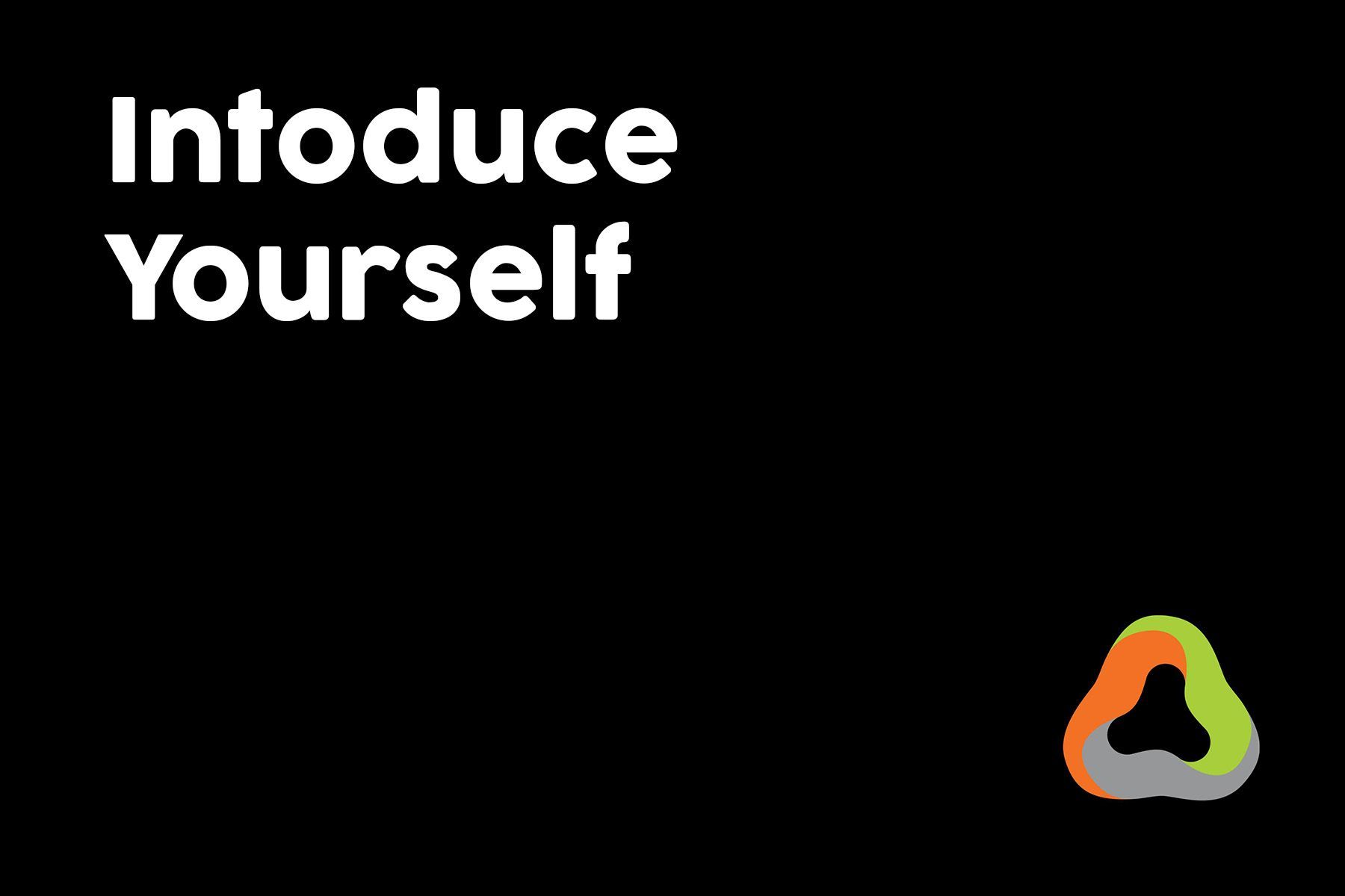 A black background with the words `` introduce yourself '' and an icon.