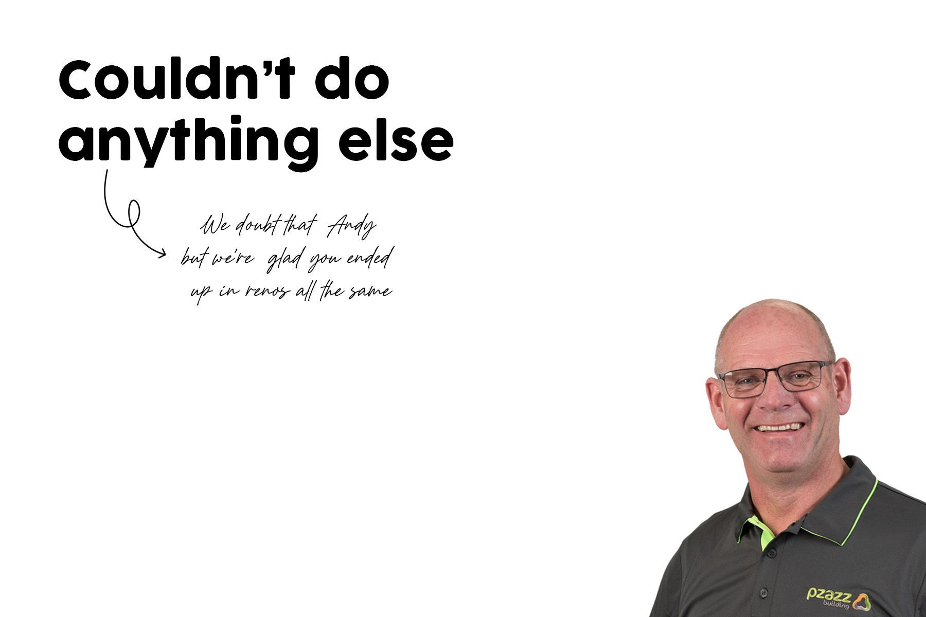 A man is smiling in front of a white board with the words `` couldn 't do anything else '' written on it.