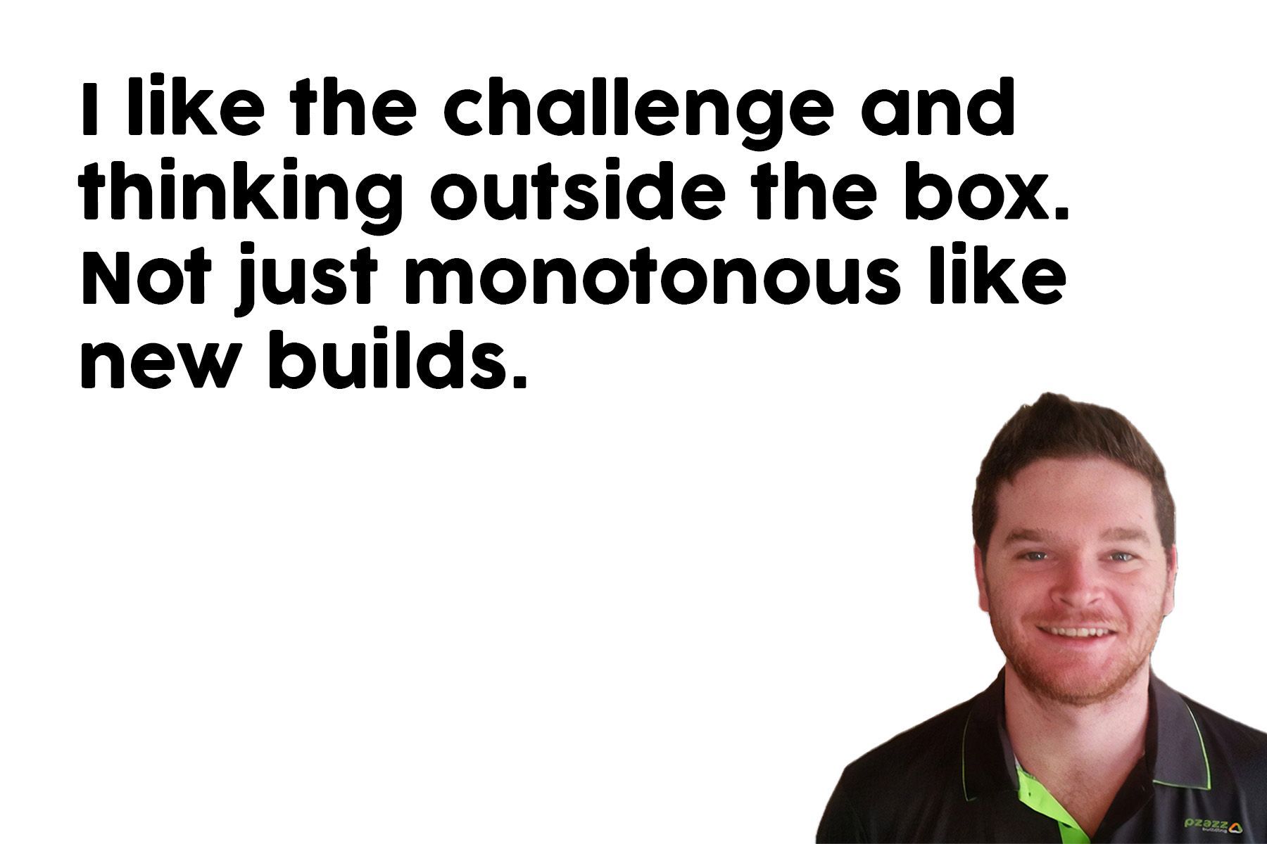 A man is smiling in front of a white background with the words i like the challenge and thinking outside the box.