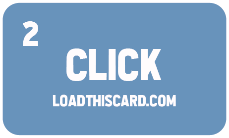 A blue button that says `` click loadthiscard.com ''