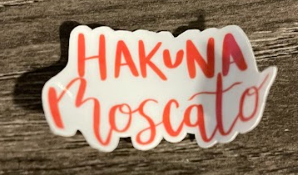 White sticker with red script: "HAKUNA Moscato"