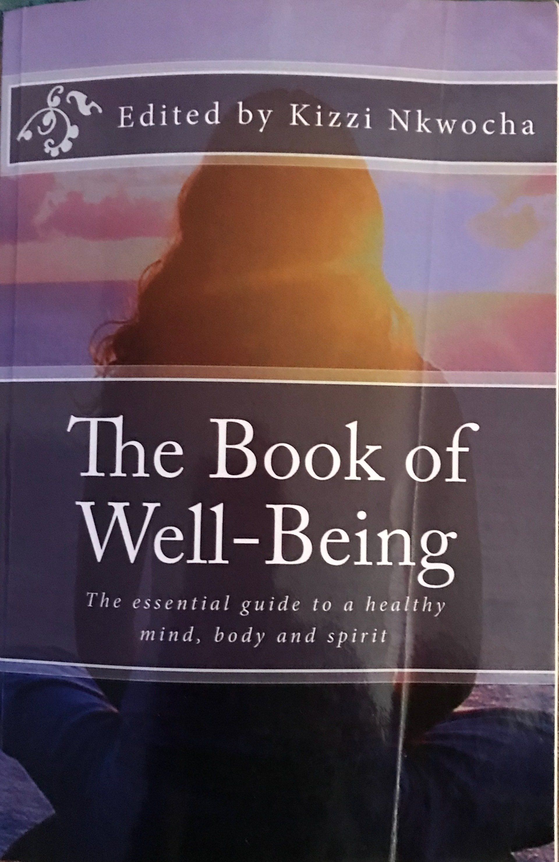 The essential guide to a healthy mind body and spirit. The Book of well-Being