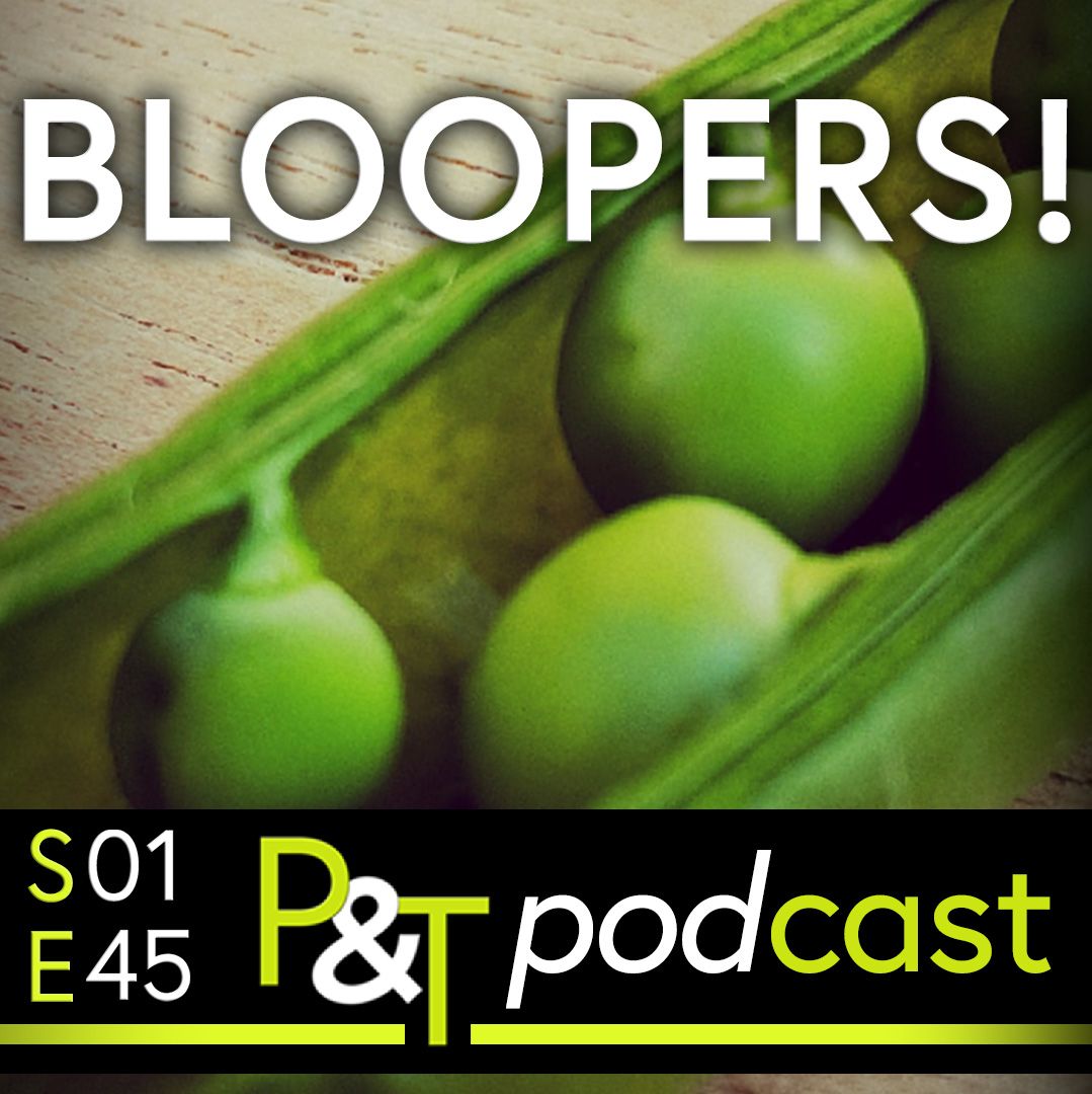 close up photo of peas in a pea pod with the text BLOOPERS in white and the PT logo and episode details in green and white. 