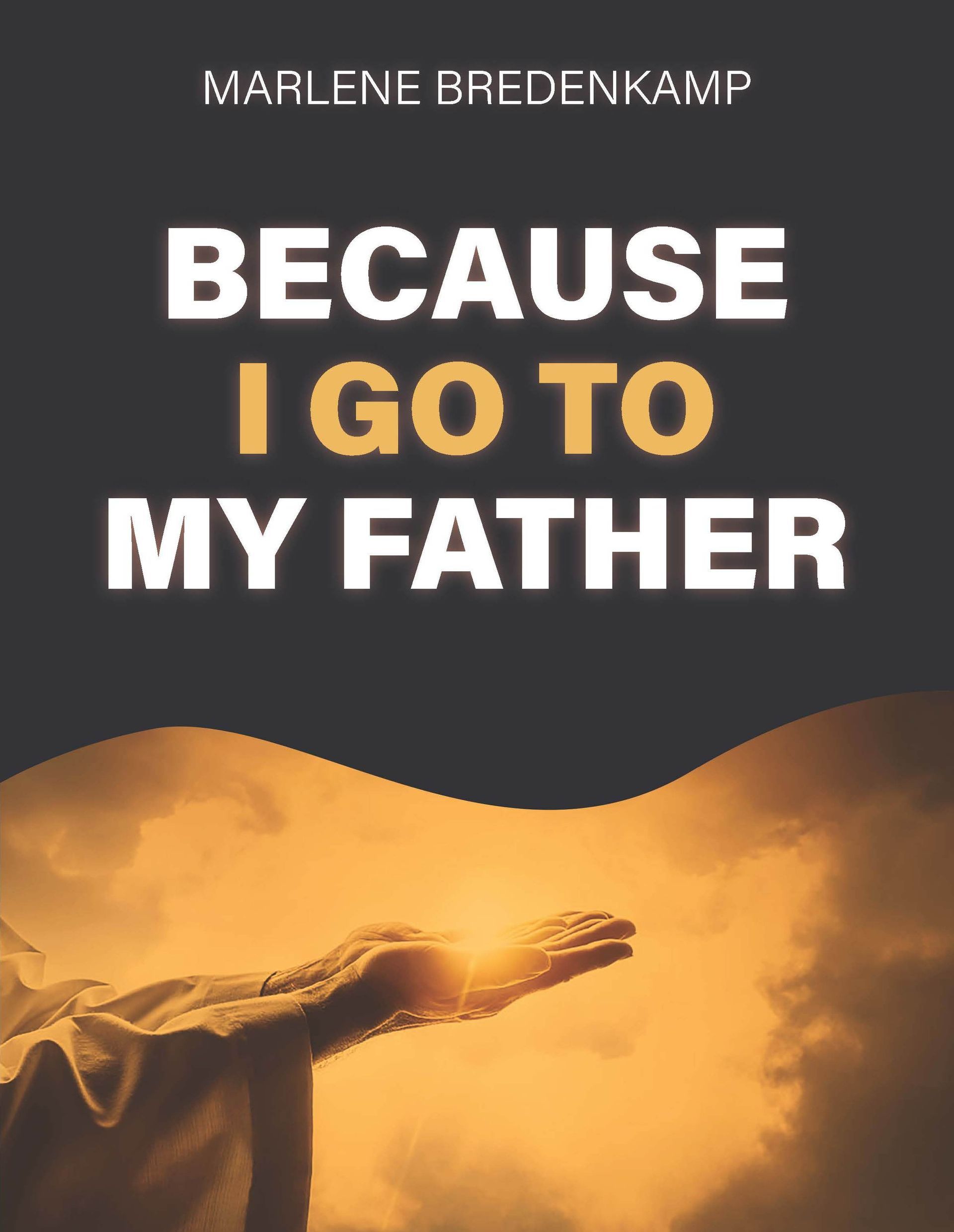Because I Go To My Father
