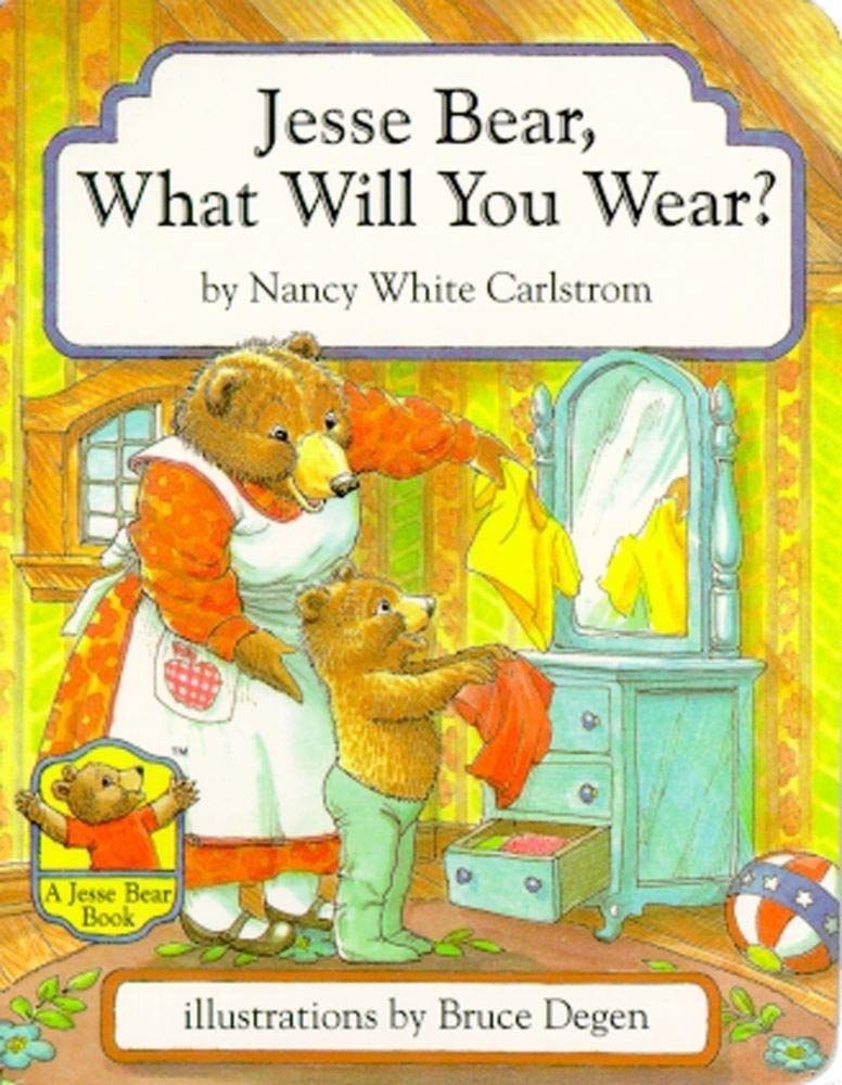 A book called jesse bear what will you wear by nancy white carlstrom