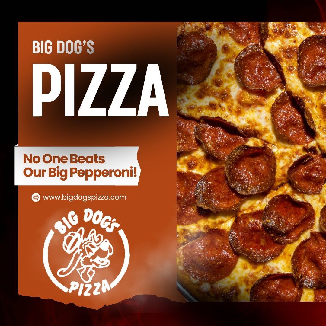 Big Dog’s Pizza ad with pepperoni pizza and slogan “No One Beats Our Big Pepperoni!”