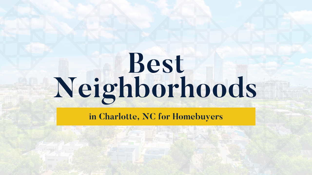 Best Neighborhoods in Charlotte, NC for Homebuyers over a pale cityscape background