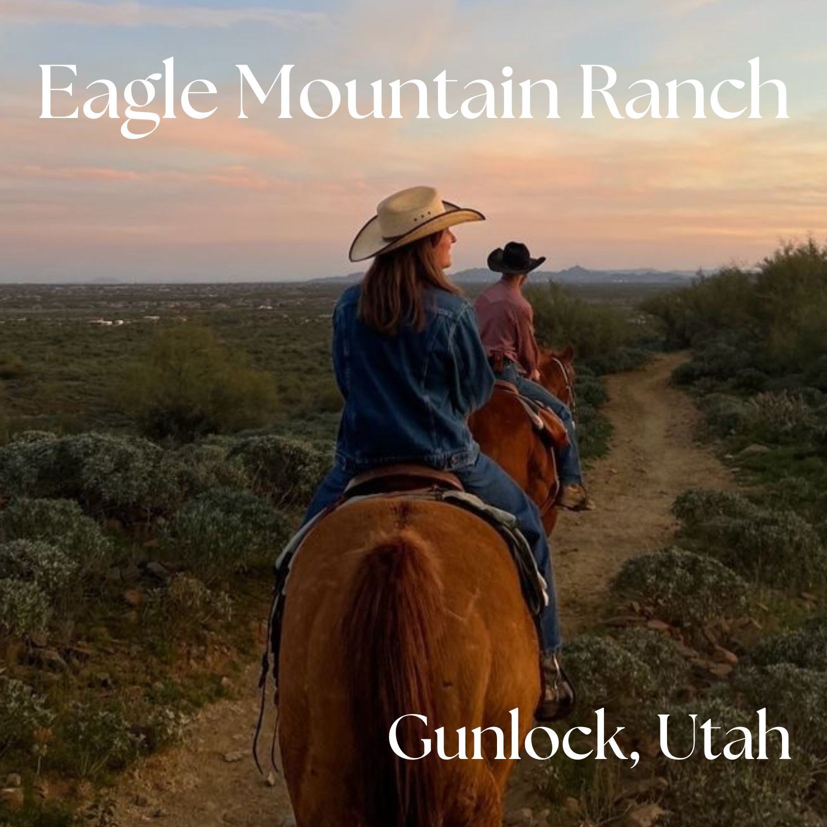 Horseback riders on a desert trail at sunset, with “Eagle Mountain Ranch” and “Gunlock, Utah” text.