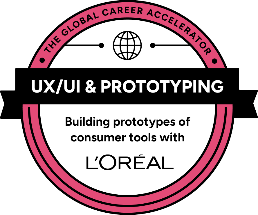 The Global Career Accelerator certification badge: UX/UI Prototyping — Building prototypes of consumer tools with L'Oréal