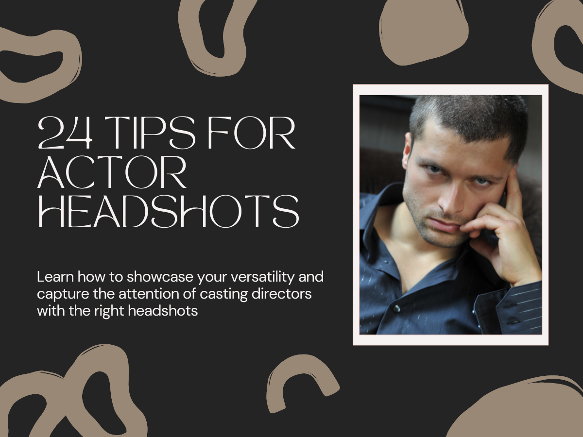24 Tips for Actor Headshots and Printing Headshots