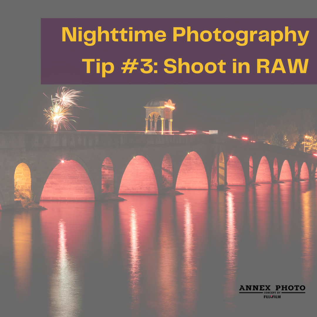 Nighttime Photography Tips and Tricks Blog 3. Shoot in Raw  | Annex Photo by Fujifilm Toronto Canada 