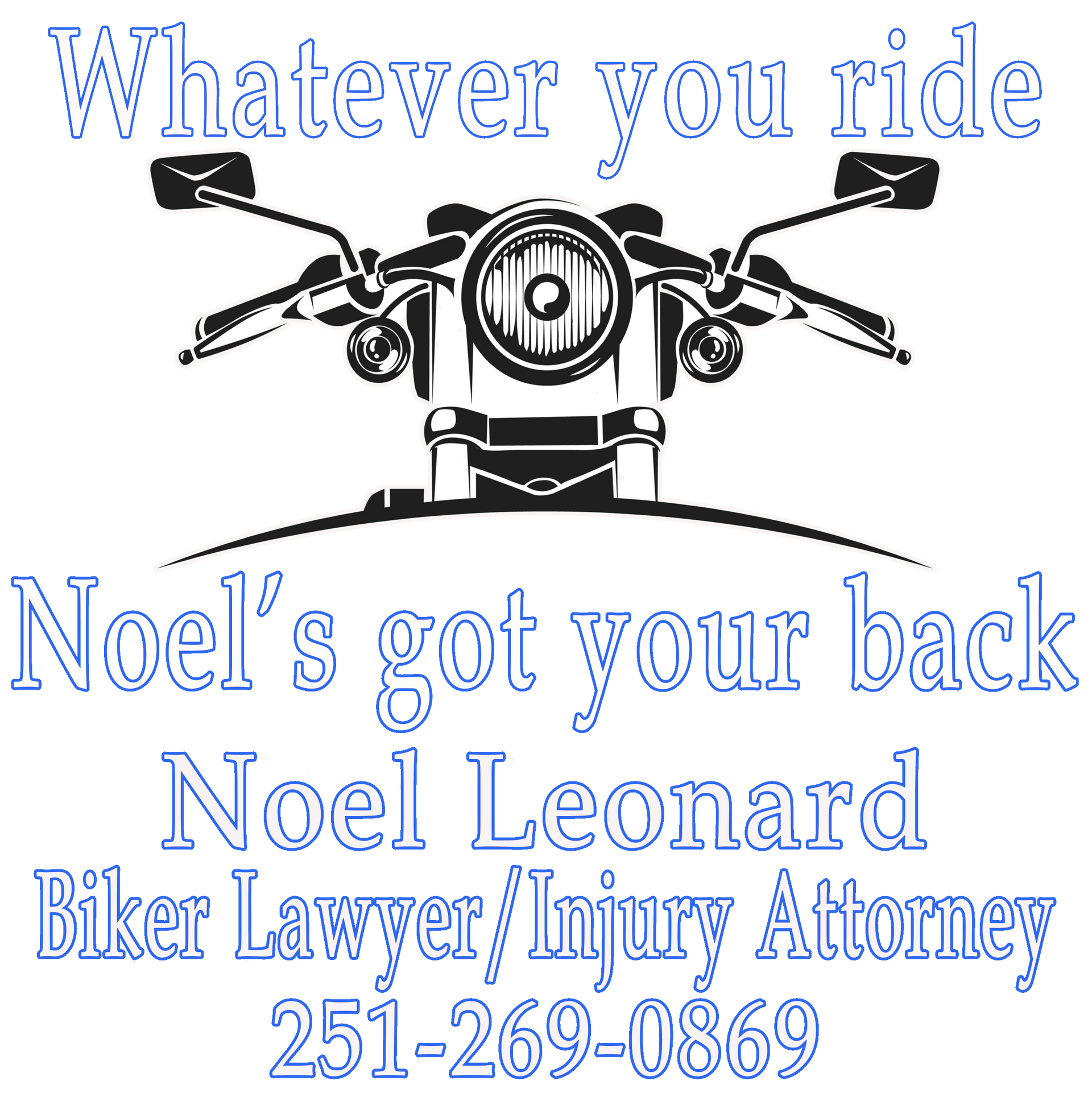 Motorcycle graphic with the text "Whatever you ride Noel's got your back." Below is "Noel Leonard, Biker Lawyer/Injury Attorney 251-269-0869."
