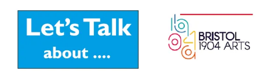 Bristol 1904 Arts - Let's Talk program logo and title