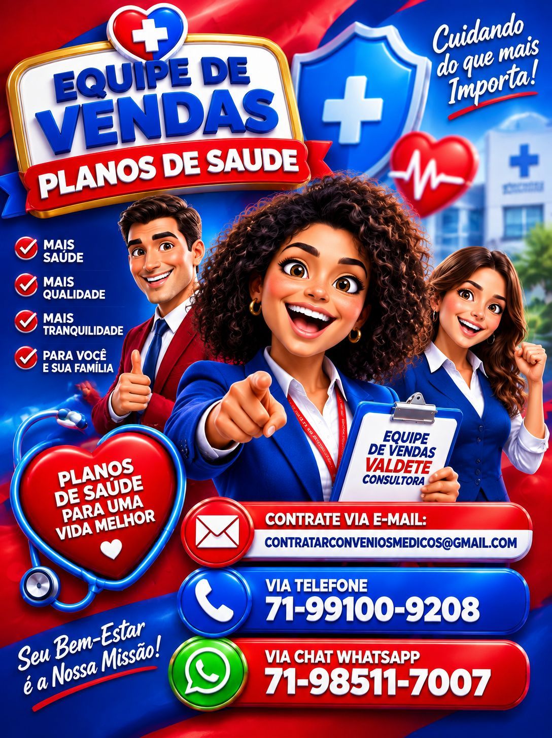 corretor de seguros, valcorretora, val consultora, corretora plano de saude, Planos de Saude na Bahia. Opções de Planos de Saude na Bahia. Rede Hospitalar de Planos de Saude na Bahia.
Central de Vendas de Planos de Saude na Bahia 71-98511-7007
Emissão de Propostas, Cotações de preços, Atendimento via e-mail, Telefone, Chat WhatsApp 71-99986-9102, planos de saude na bahia, planos de saude ba, planos de saude em camacari-ba, plano de saude em candeias-ba, planos de saude em feira de santana-ba, planos de saude em lauro de freitas-ba, tabelas de preços planos de saude na bahia, cotação de preços planos de saude, corretor de seguros, corretora planos de saude na bahia