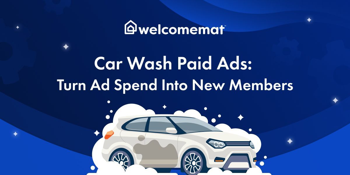 Car Wash Paid Ads: Turn Ad Spend Into New Members