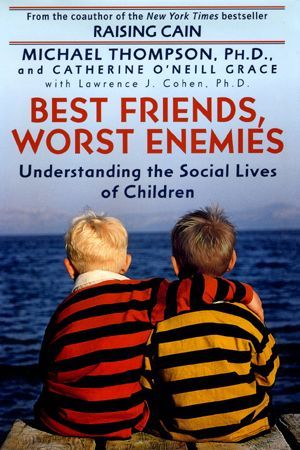 Book cover: Best friends, Worst enemies: understanding the social lives of children