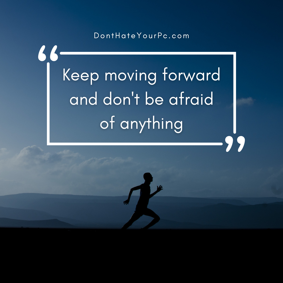 A silhouette of a person running with a quote that says keep moving forward and don 't be afraid of anything