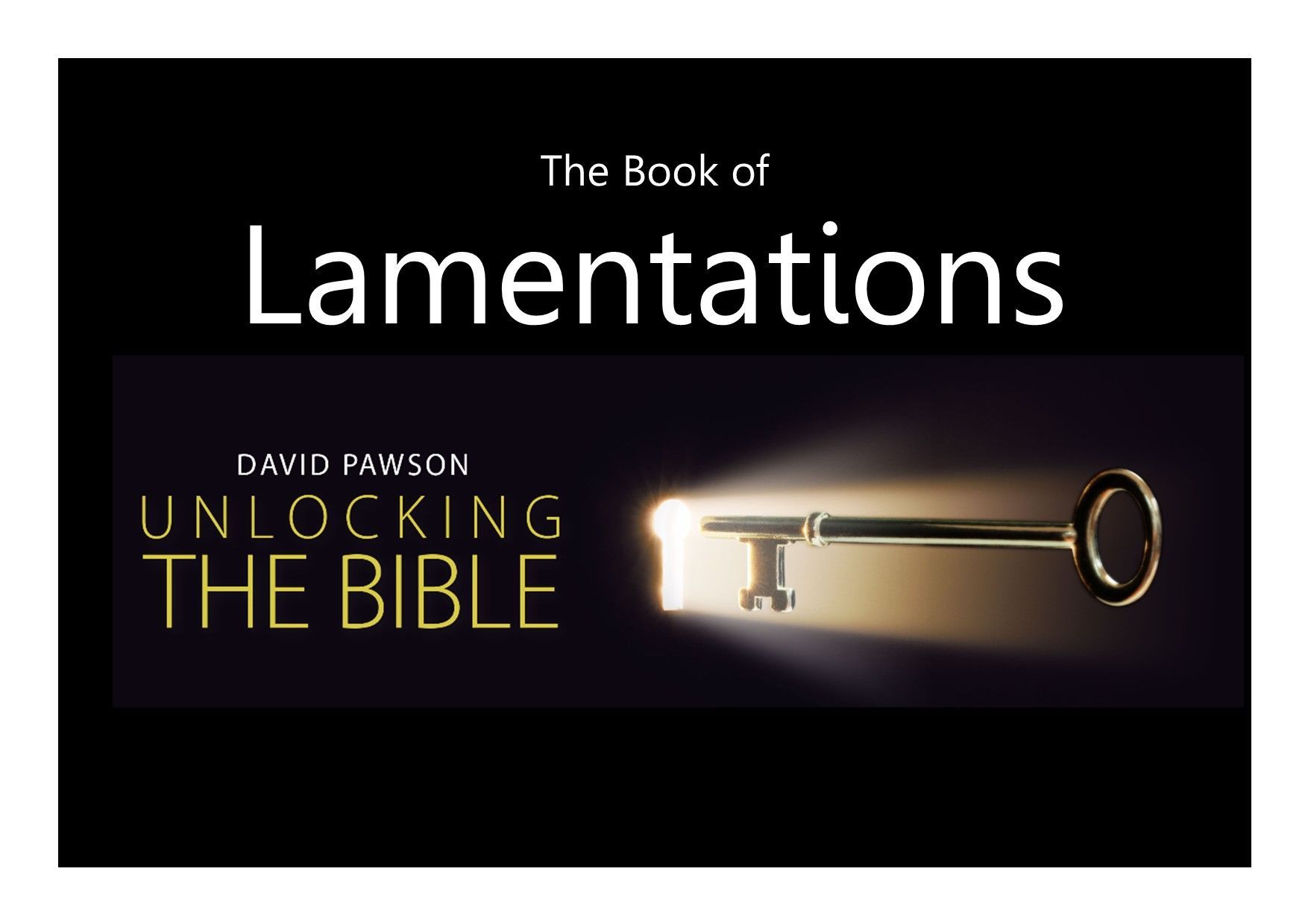 Unlocking the Bible Series with David Pawson Lamentations