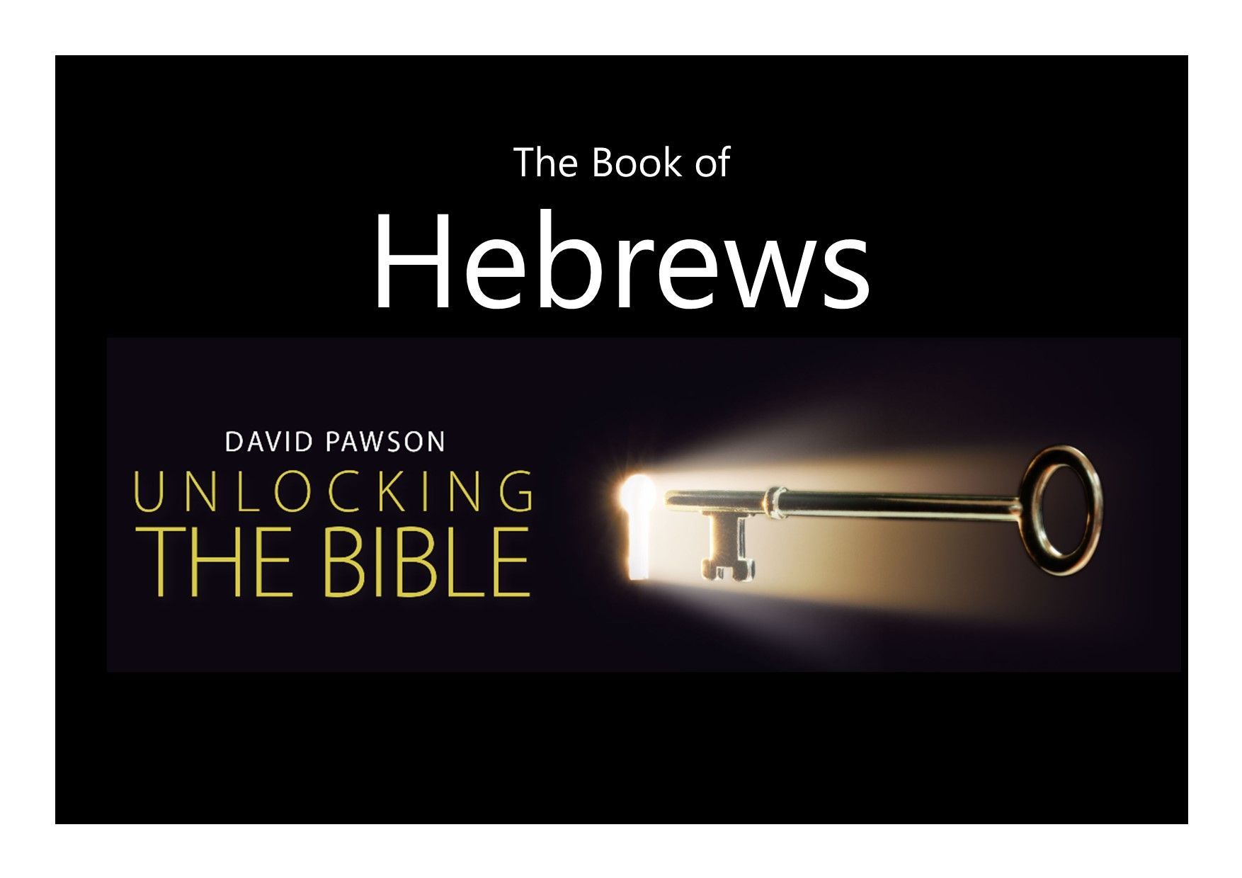 Unlocking the Bible Series with David Pawson - the book of Hebrews