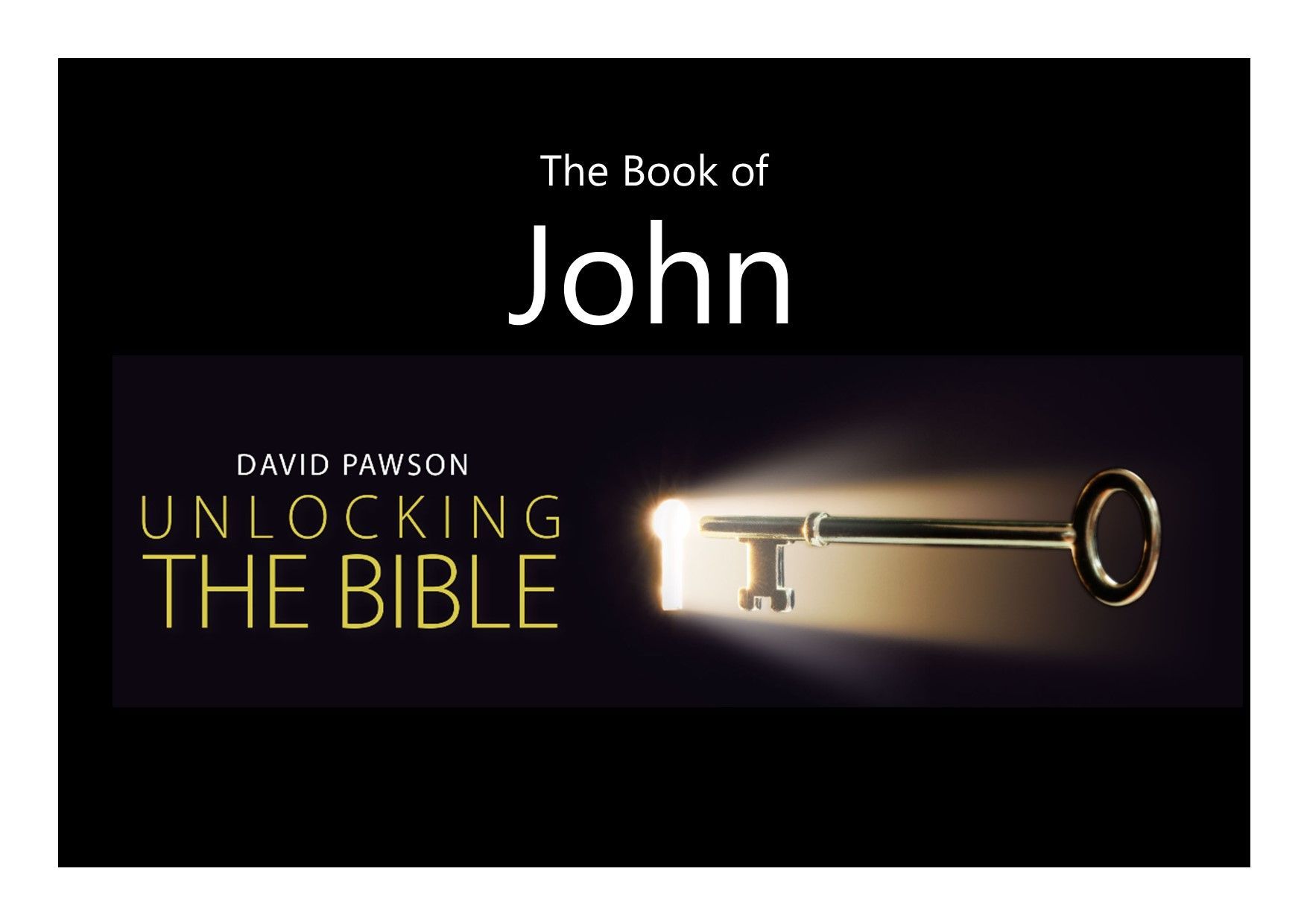 Unlocking the Bible Series with David Pawson - the book of John