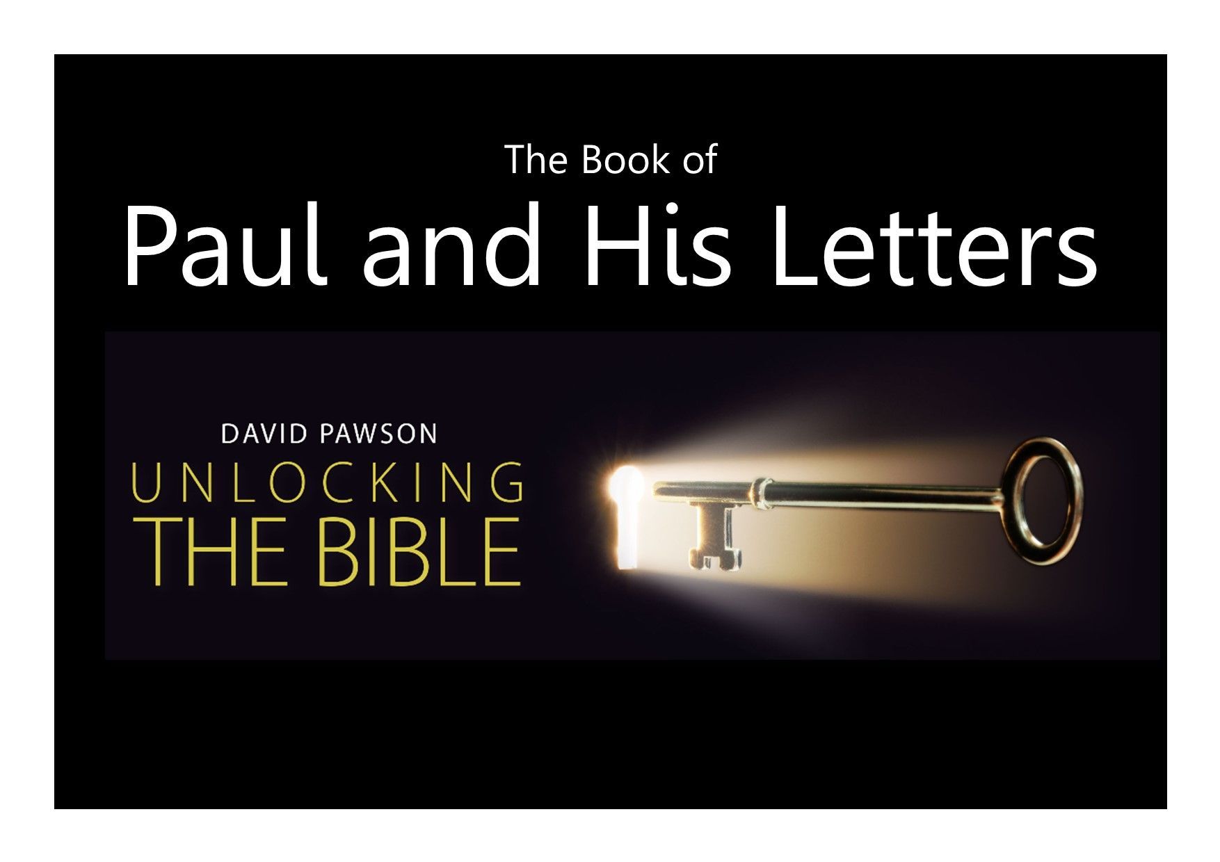 Unlocking the Bible Series with David Pawson - Paul and his letters