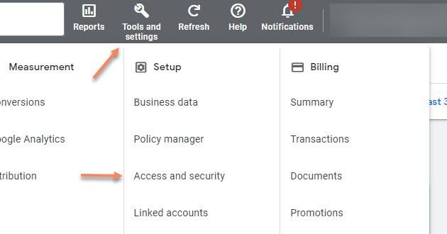 Adding an account to your Google Ads Account Select Tools from the top menu and then select Access and Security from the Setup Menu.