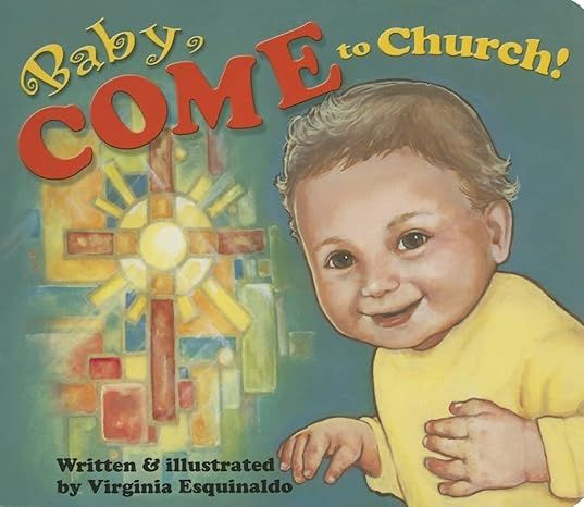 Baby come to church written and illustrated by virginia esquinalde