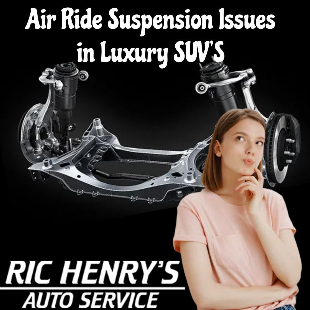 That Sinking Feeling: A Guide To Luxury SUV Air Suspension Issues | Ric Henry Auto Service