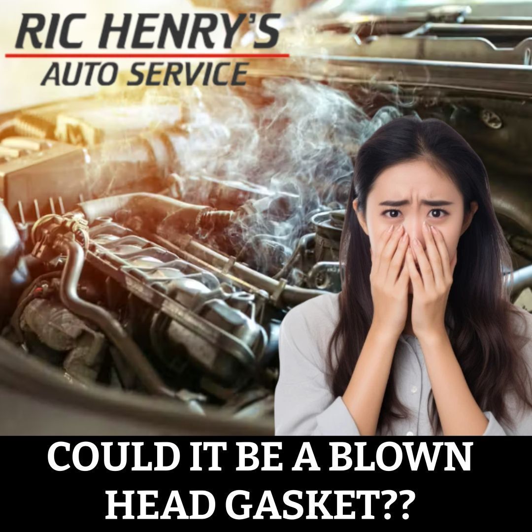 Could It Be A Blown Head Gasket | Ric Henry Auto Service