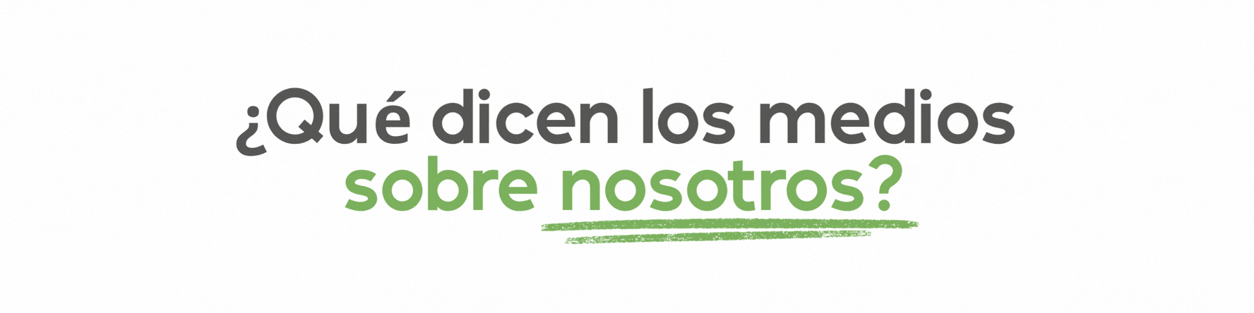 Texto en español: “¿Qué dicen los medios sobre nosotros?” en negro y verde sobre fondo claro.