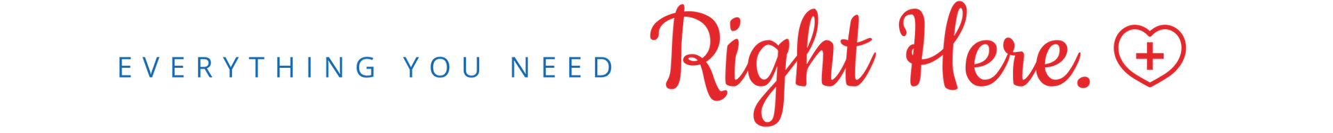 Banner with the words “Everything You Need Right Here” in blue and red text on a white background.