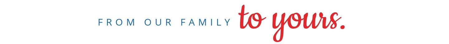 Banner reading “from our family to yours.” in light blue and red text on a white background