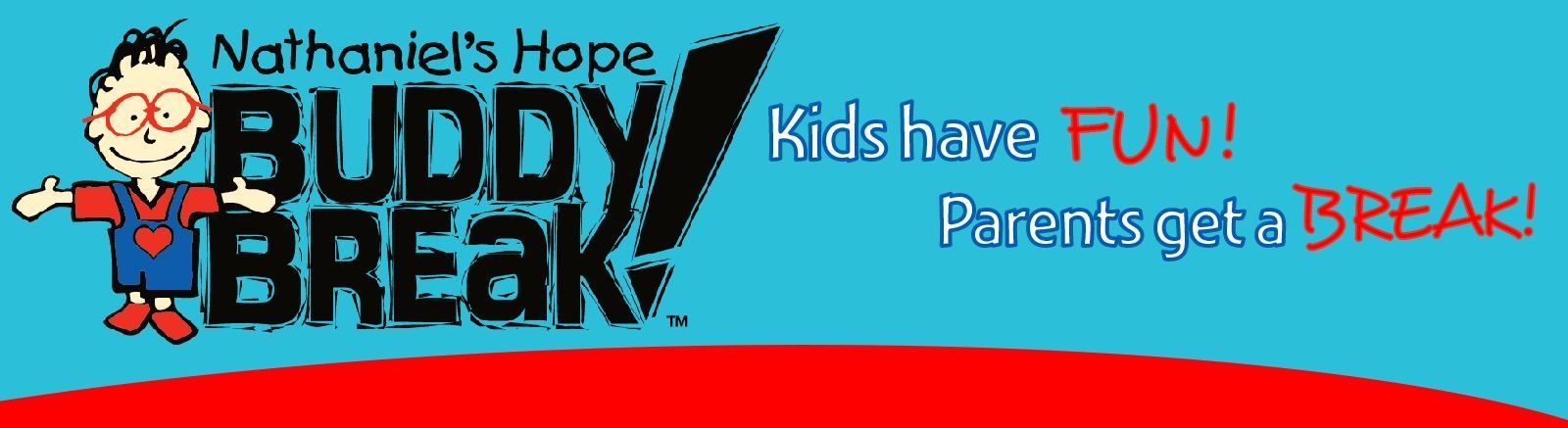 Nathaniel’s Hope BUDDY BREAK logo with red swoosh and blue text: “Kids have FUN! Parents get a BREAK!”