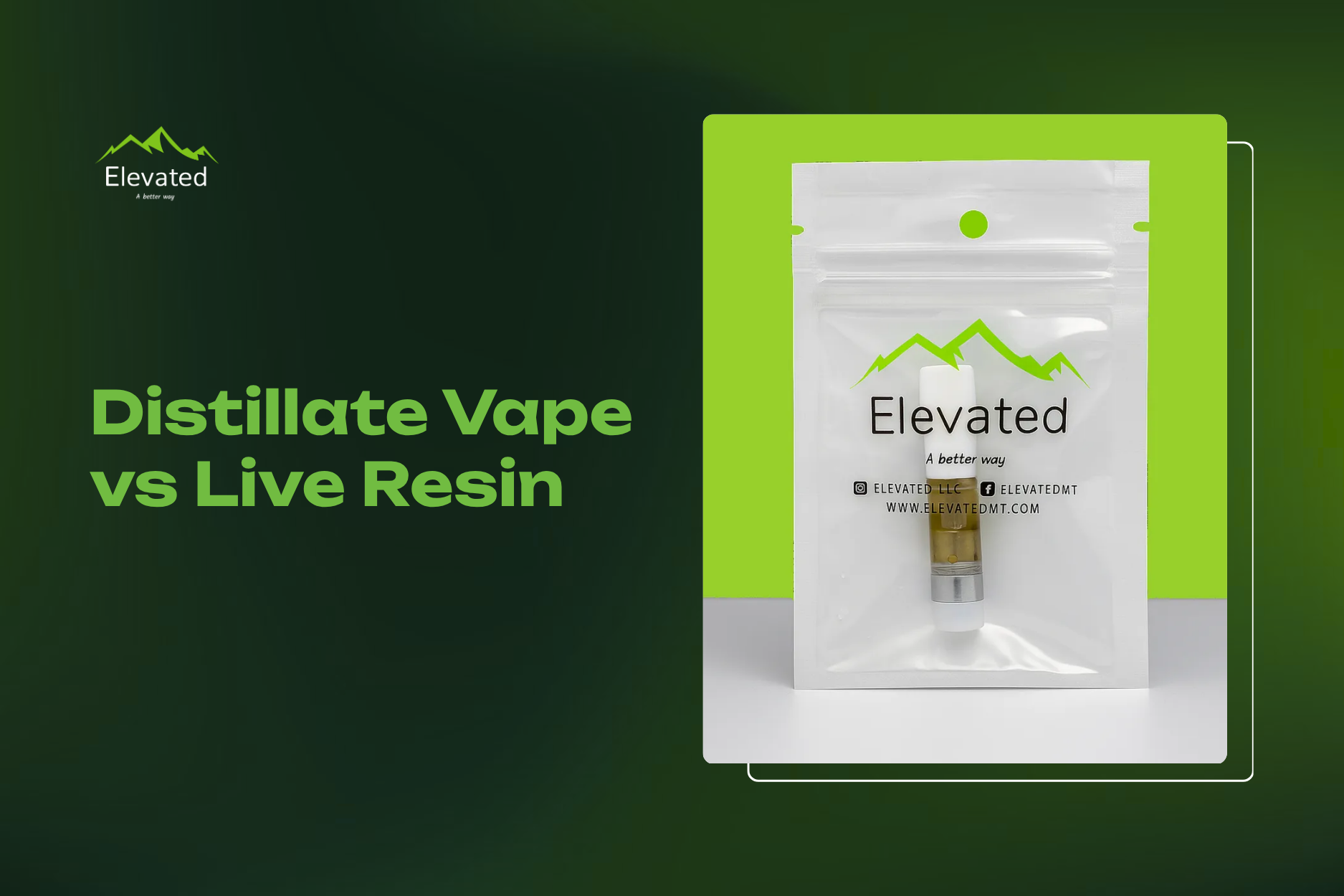 Promotional graphic for Distillate Vape vs Live Resin with a green Elevated product pouch on a dark green background