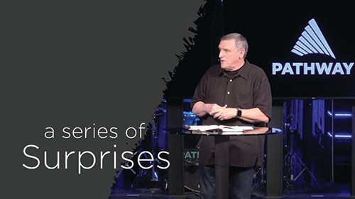 Sermon Series: A Series of Surprises. Linked to Pathway Church YouTube
