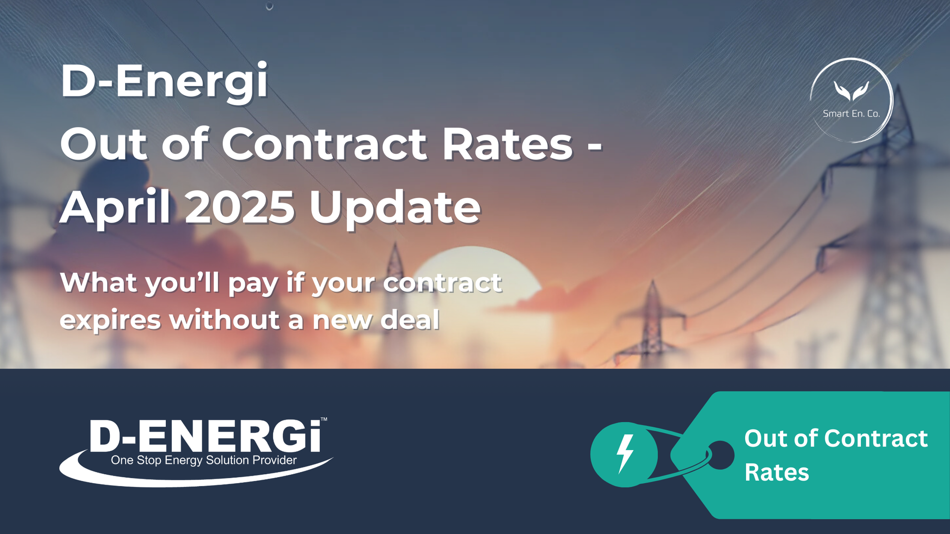 D-energi out of contract rates - april 2025 update what you 'll pay if your contract expires without