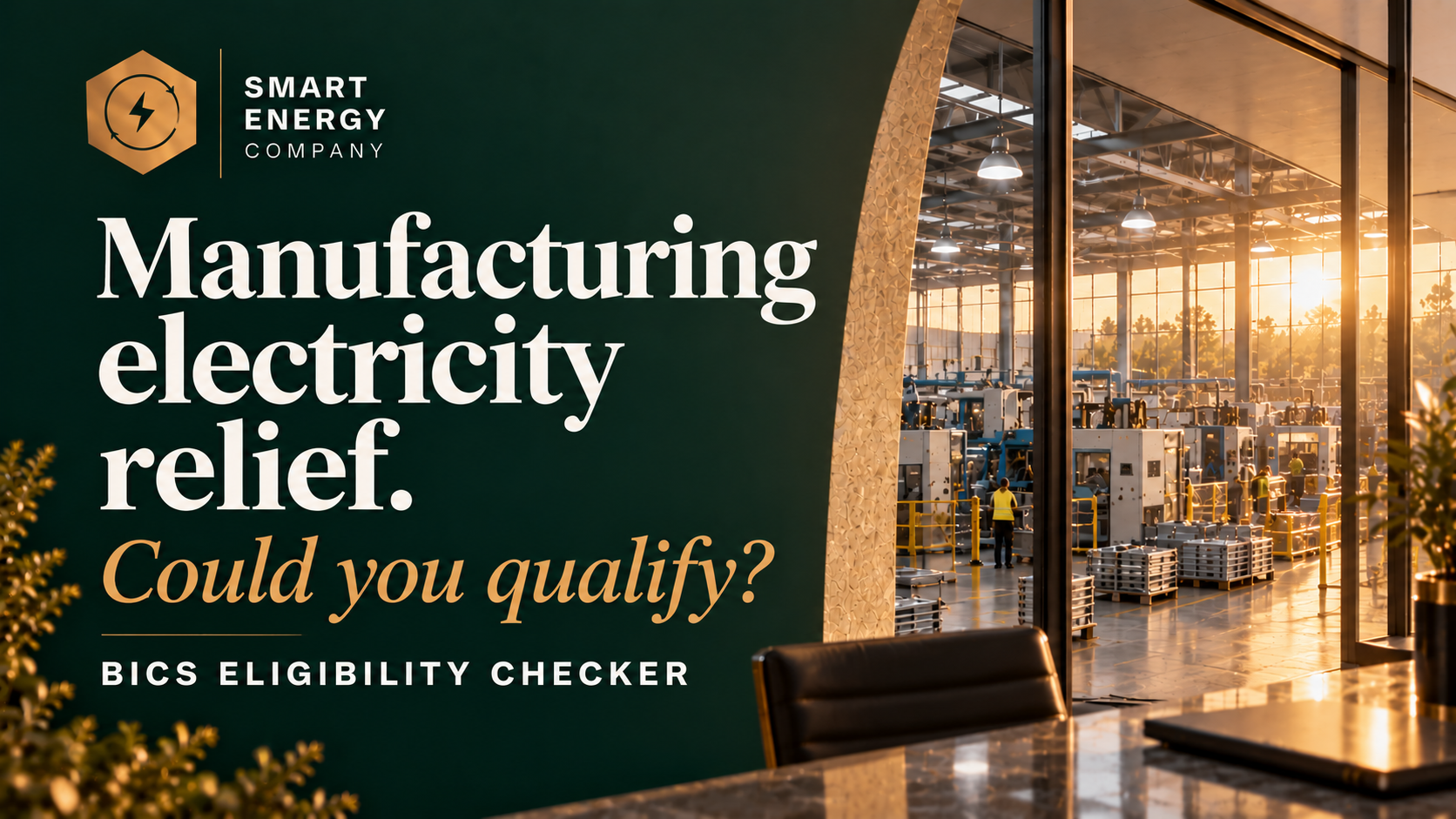 Manufacturing electricity relief: could you qualify? Smart Energy Company BICS eligibility checker.