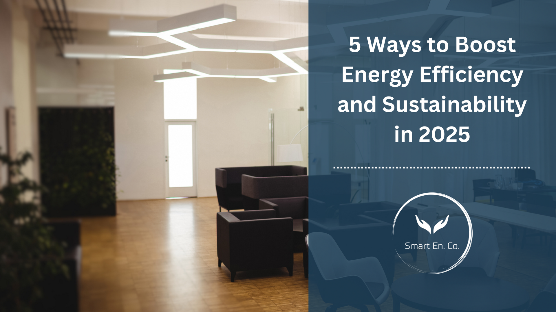 An office with a couch and chairs and the words 5 ways to boost energy efficiency and sustainability in 2025
