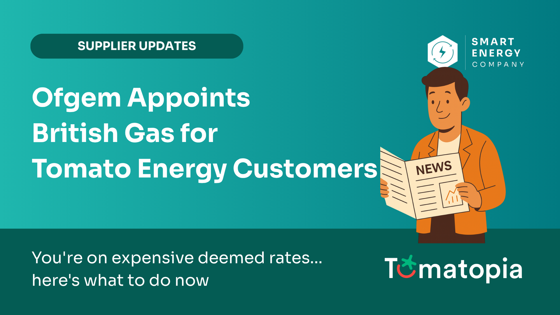 Ofgem appointed British Gas for Tomato Energy customers. Man reading newspaper, teal background.
